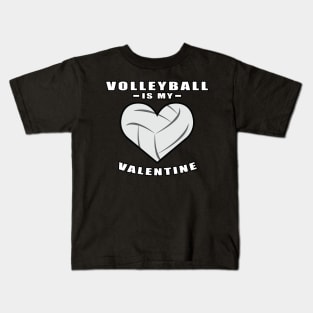 Volleyball Is My Valentine - Funny Quote Kids T-Shirt